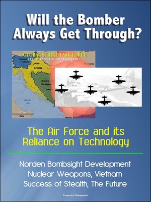 cover image of Will the Bomber Always Get Through? the Air Force and its Reliance on Technology